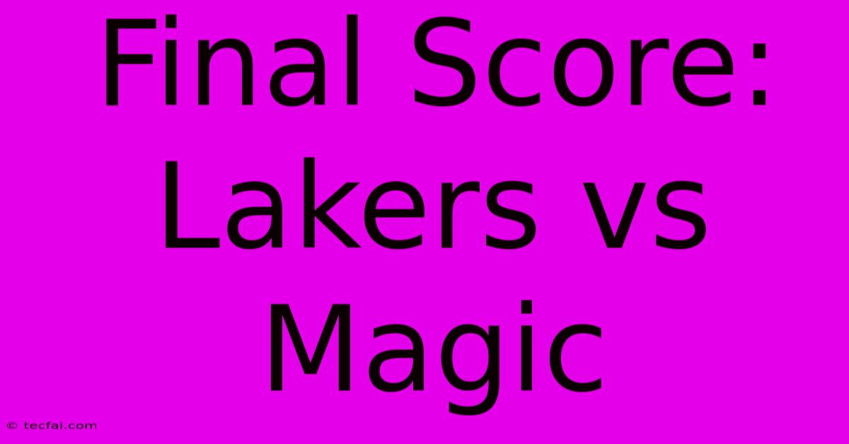 Final Score: Lakers Vs Magic