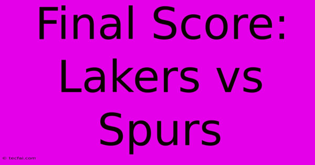 Final Score: Lakers Vs Spurs