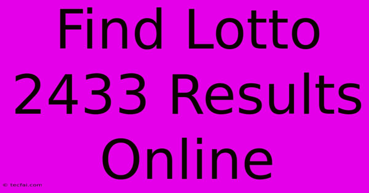 Find Lotto 2433 Results Online