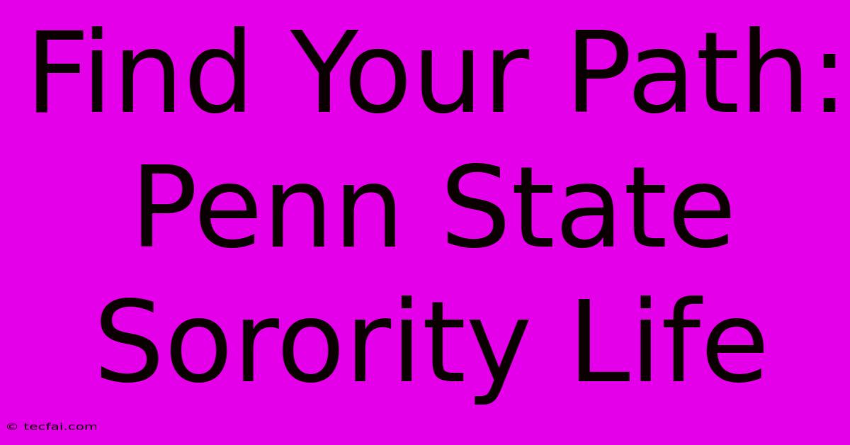 Find Your Path: Penn State Sorority Life