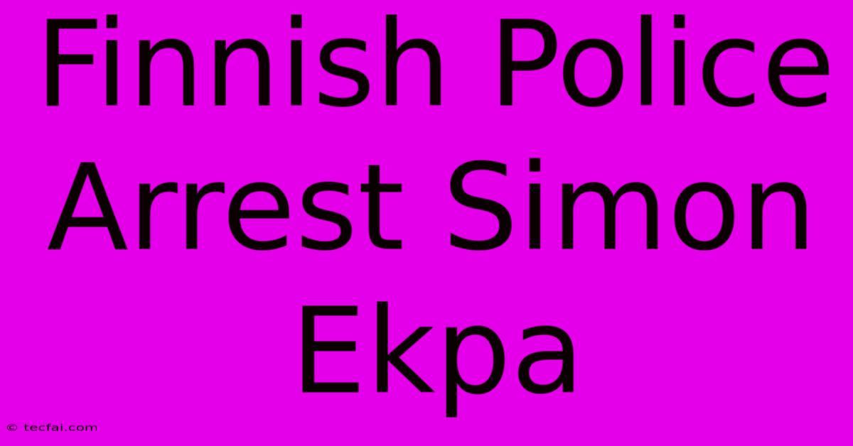 Finnish Police Arrest Simon Ekpa