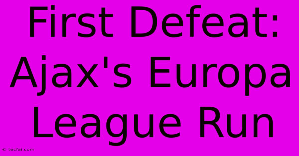 First Defeat: Ajax's Europa League Run