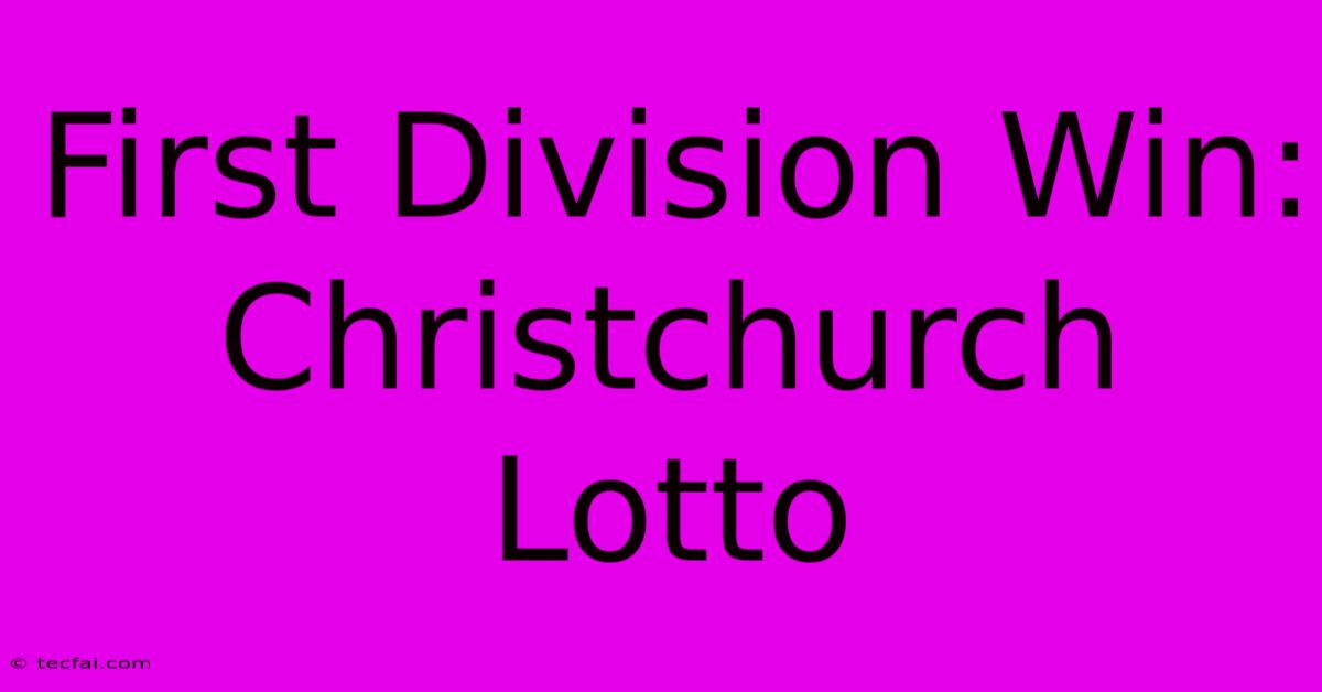 First Division Win: Christchurch Lotto