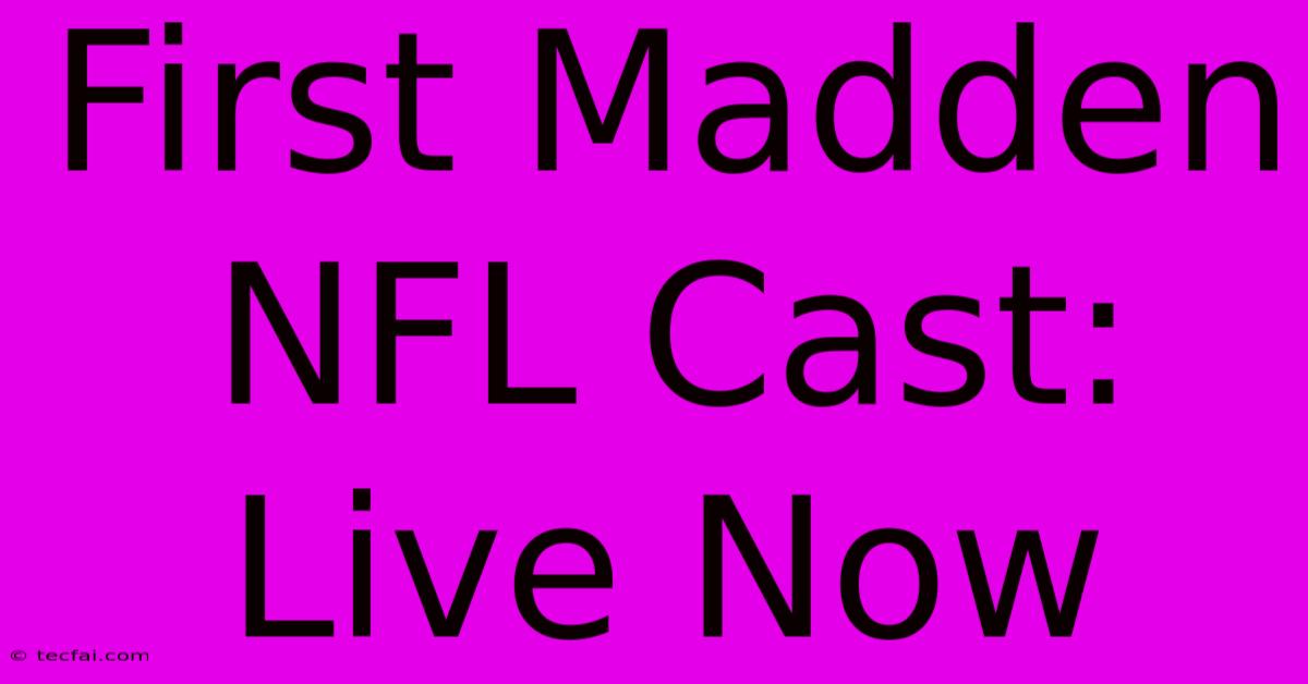 First Madden NFL Cast: Live Now