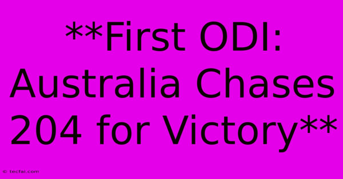 **First ODI: Australia Chases 204 For Victory** 