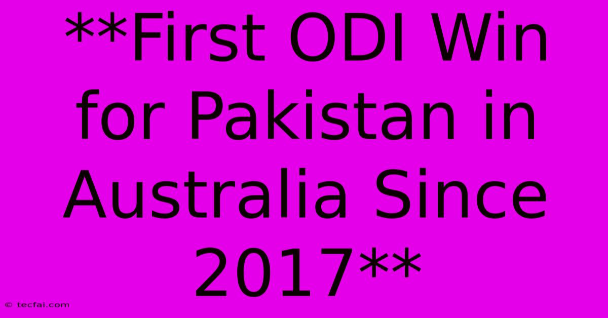 **First ODI Win For Pakistan In Australia Since 2017**