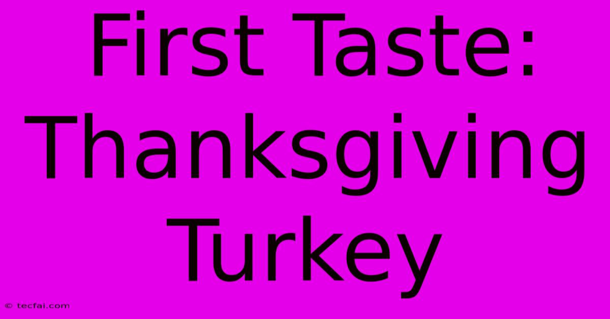 First Taste: Thanksgiving Turkey