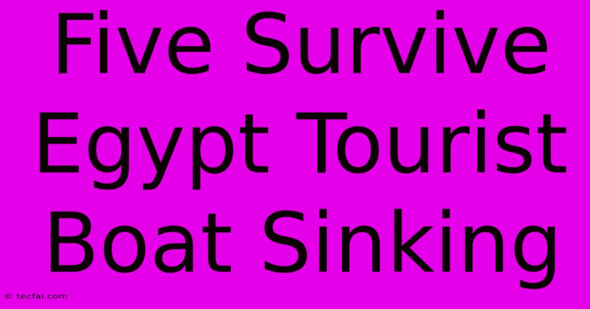 Five Survive Egypt Tourist Boat Sinking