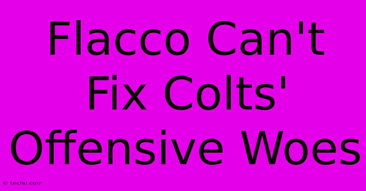 Flacco Can't Fix Colts' Offensive Woes