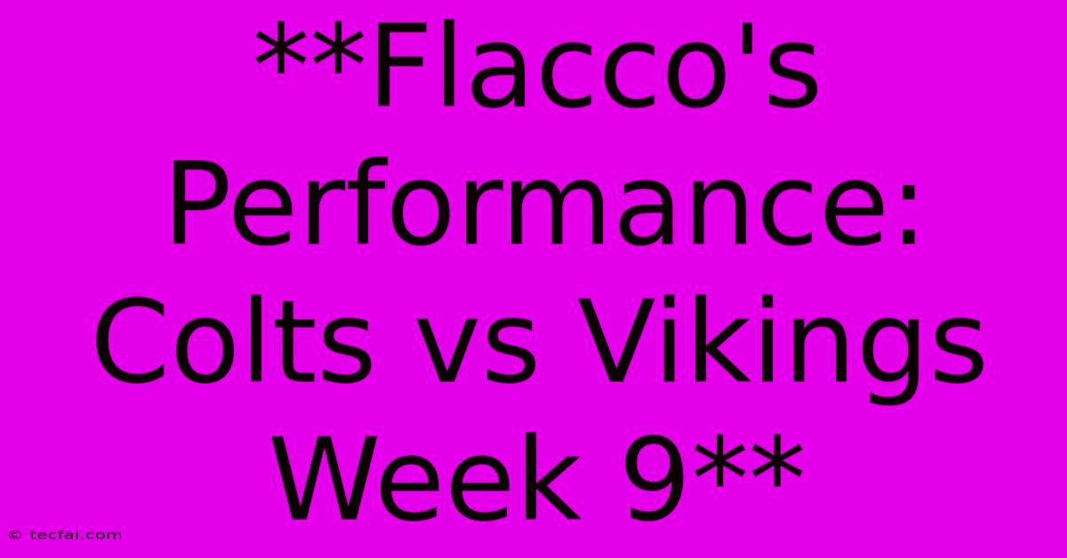 **Flacco's Performance: Colts Vs Vikings Week 9**