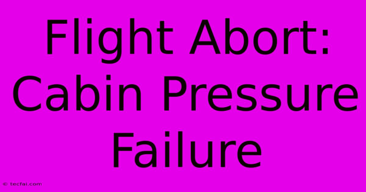 Flight Abort: Cabin Pressure Failure