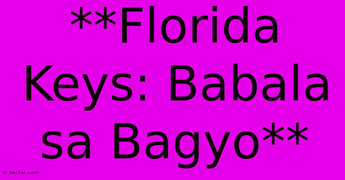 **Florida Keys: Babala Sa Bagyo**