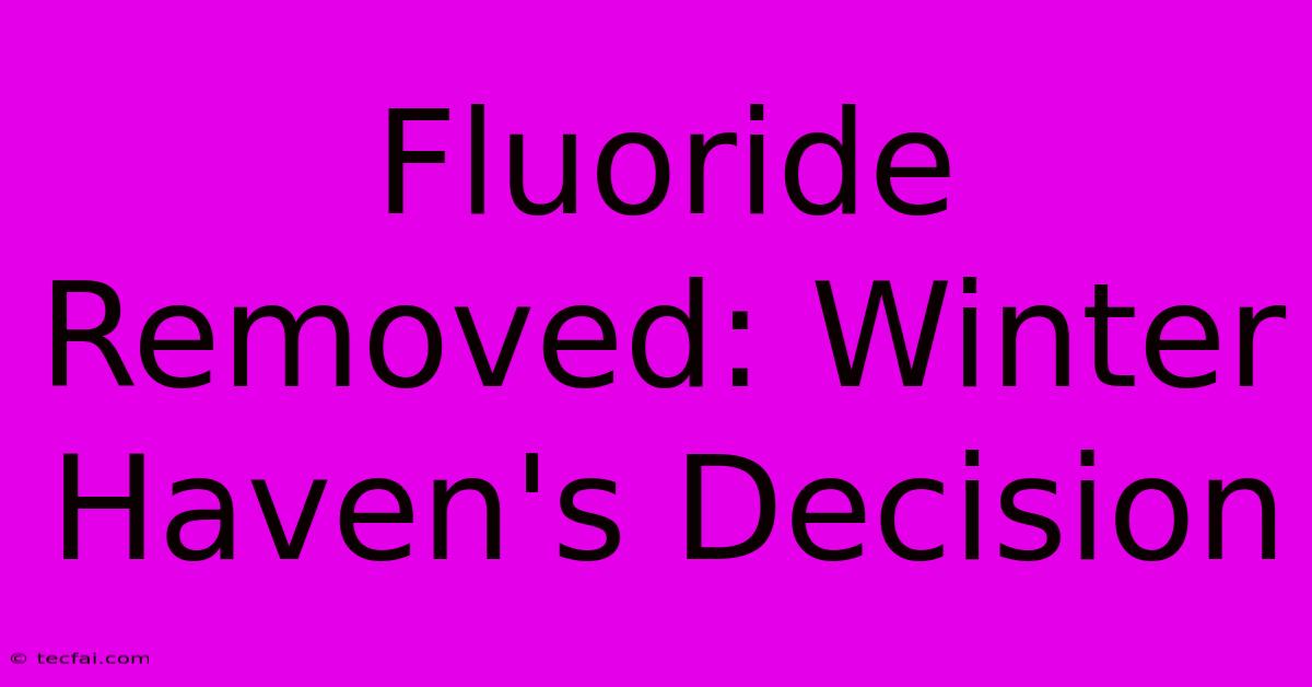 Fluoride Removed: Winter Haven's Decision