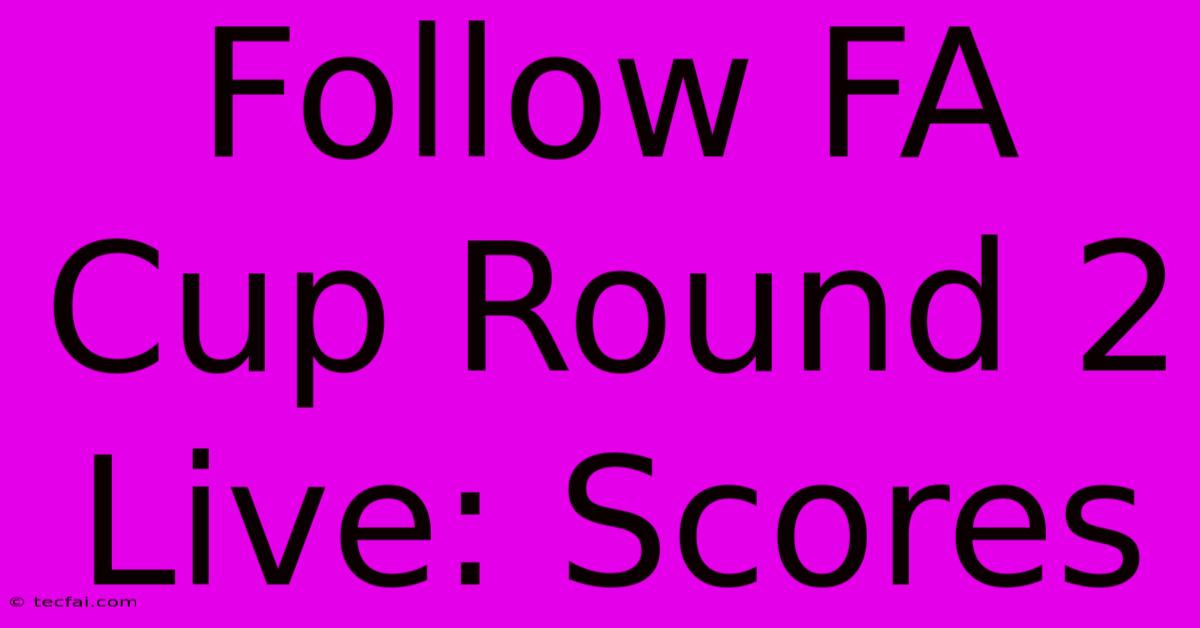 Follow FA Cup Round 2 Live: Scores