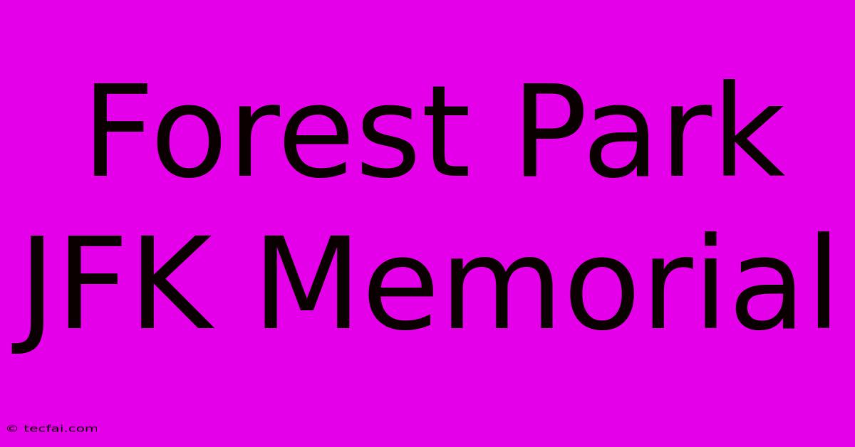 Forest Park JFK Memorial