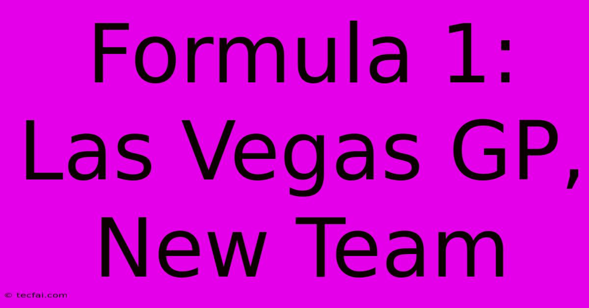 Formula 1: Las Vegas GP, New Team