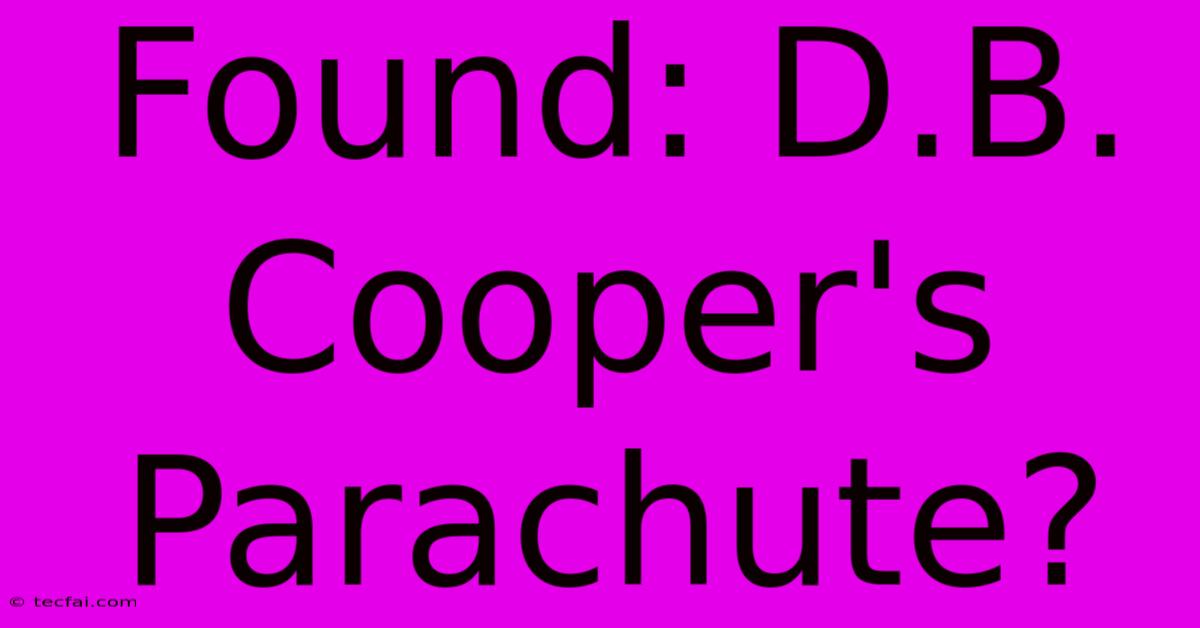 Found: D.B. Cooper's Parachute?