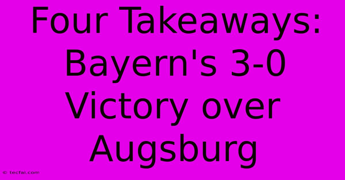 Four Takeaways: Bayern's 3-0 Victory Over Augsburg