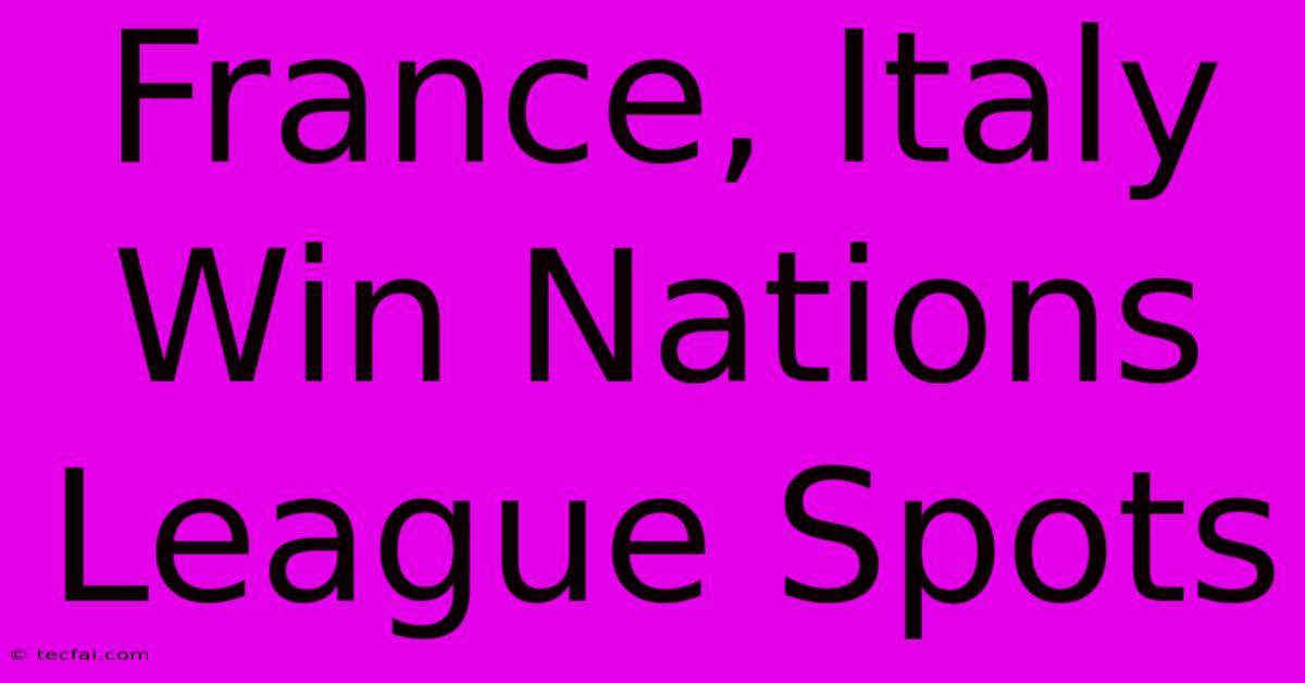 France, Italy Win Nations League Spots