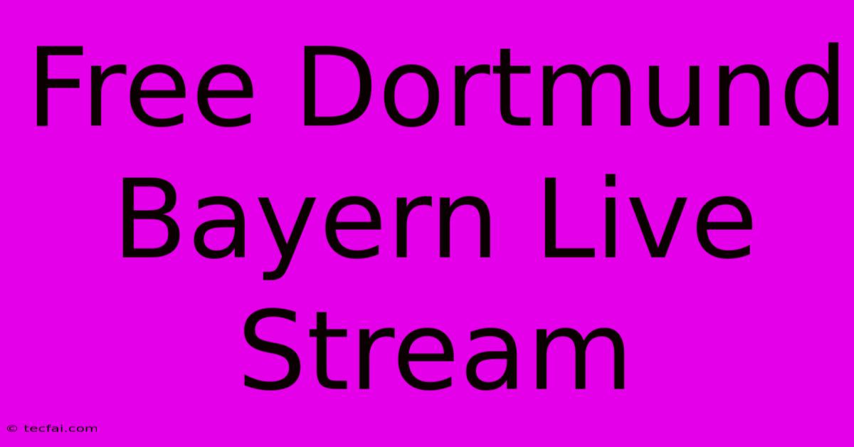 Free Dortmund Bayern Live Stream