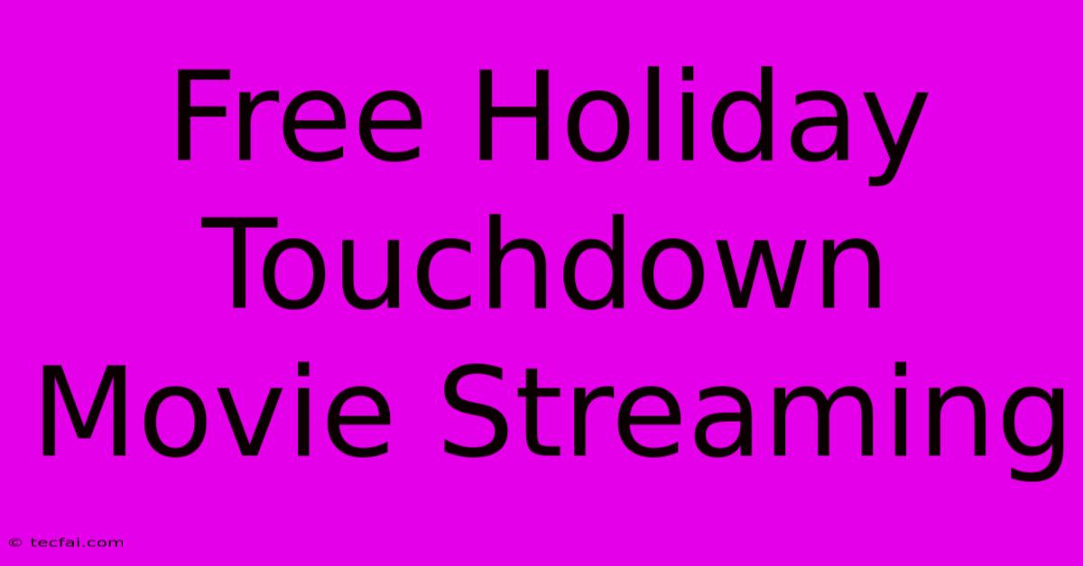 Free Holiday Touchdown Movie Streaming