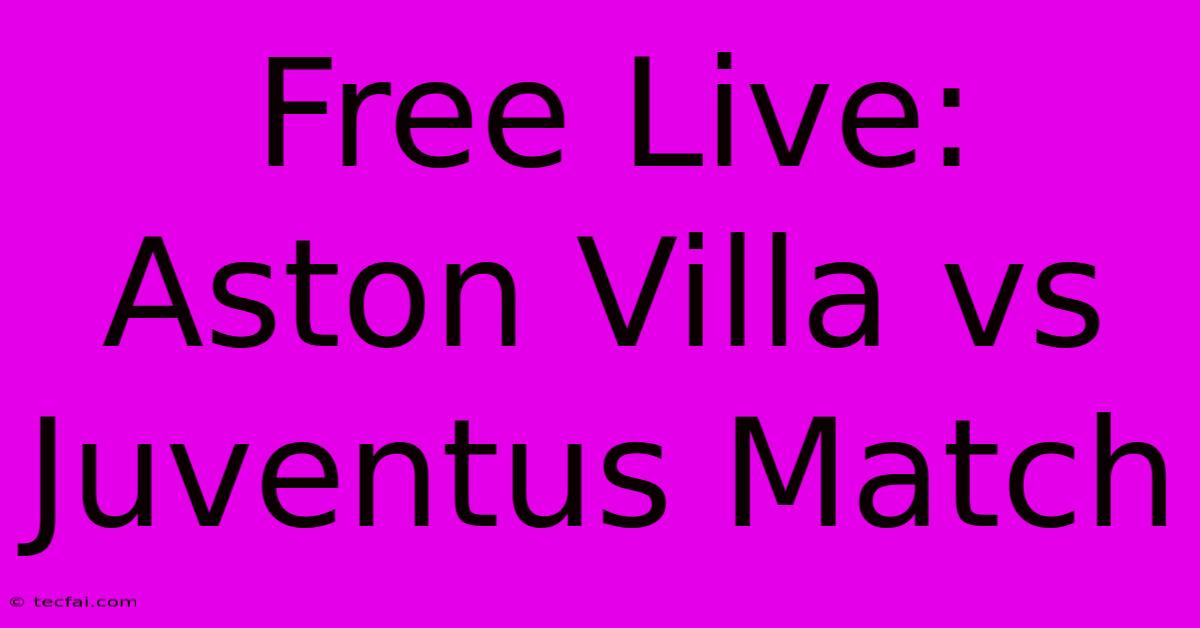 Free Live: Aston Villa Vs Juventus Match