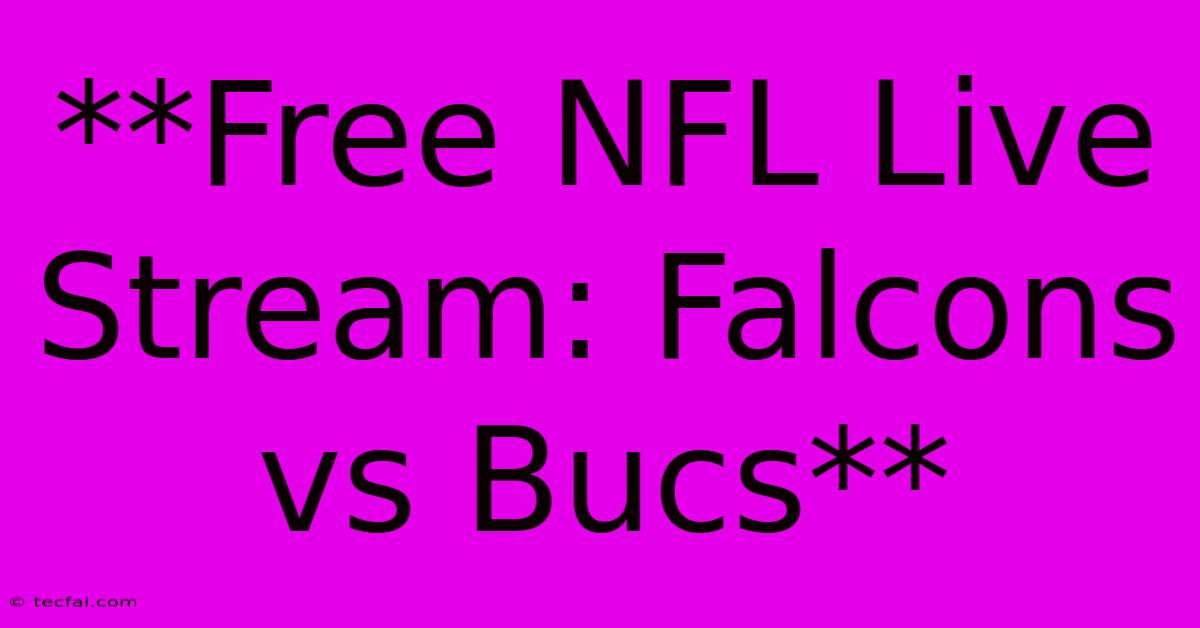 **Free NFL Live Stream: Falcons Vs Bucs**