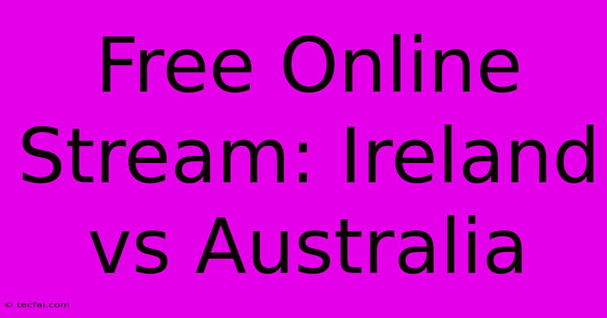 Free Online Stream: Ireland Vs Australia