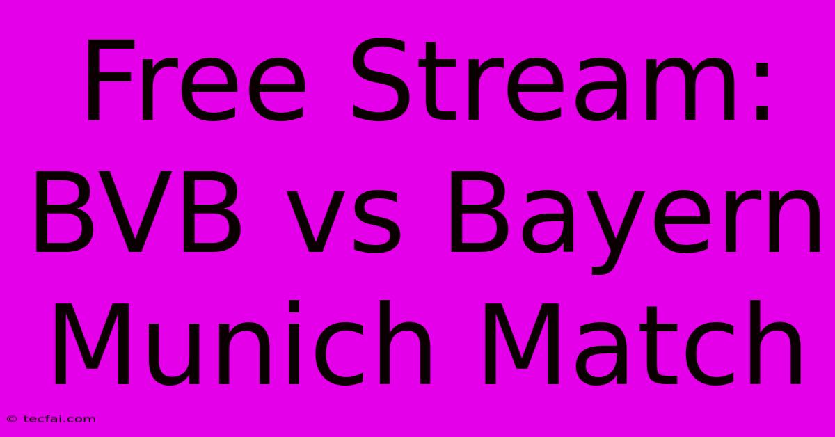 Free Stream: BVB Vs Bayern Munich Match