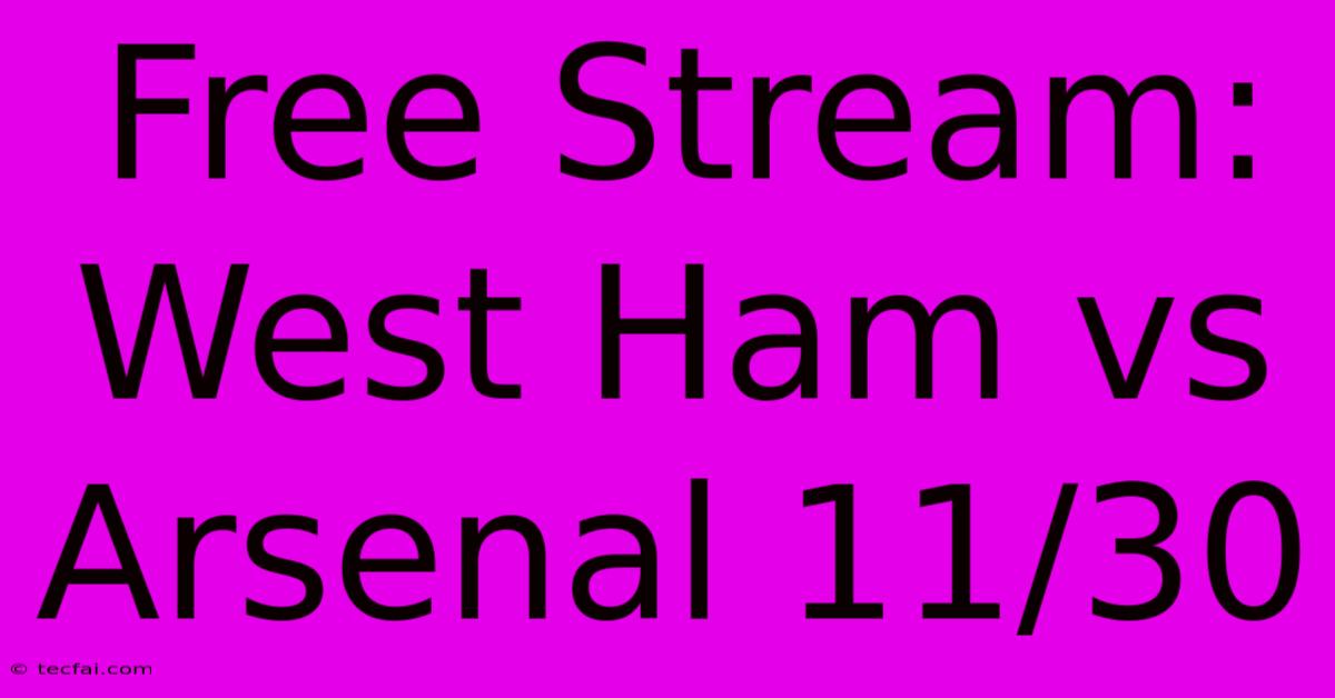 Free Stream: West Ham Vs Arsenal 11/30