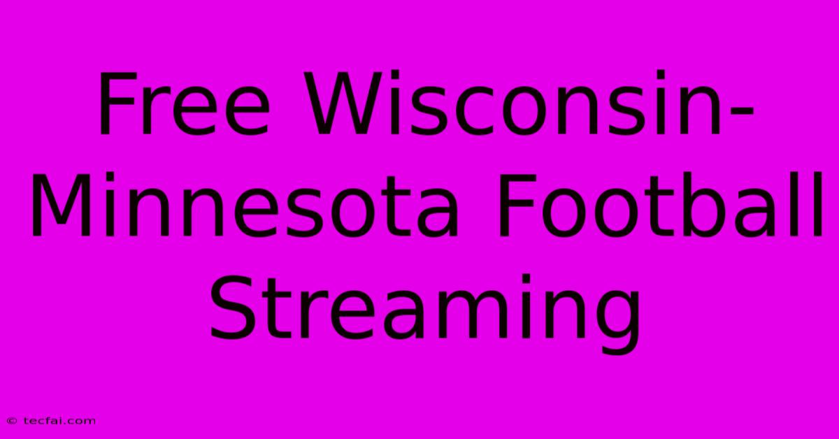 Free Wisconsin-Minnesota Football Streaming