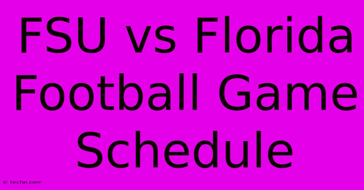 FSU Vs Florida Football Game Schedule