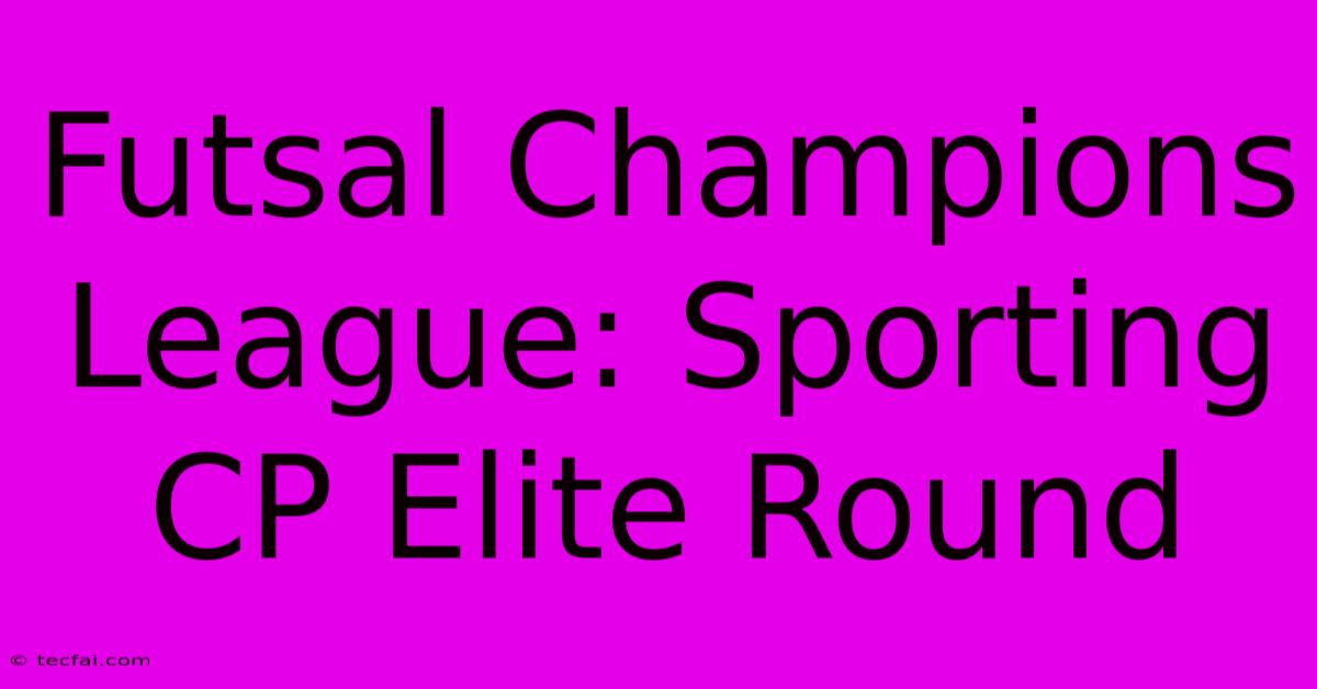 Futsal Champions League: Sporting CP Elite Round