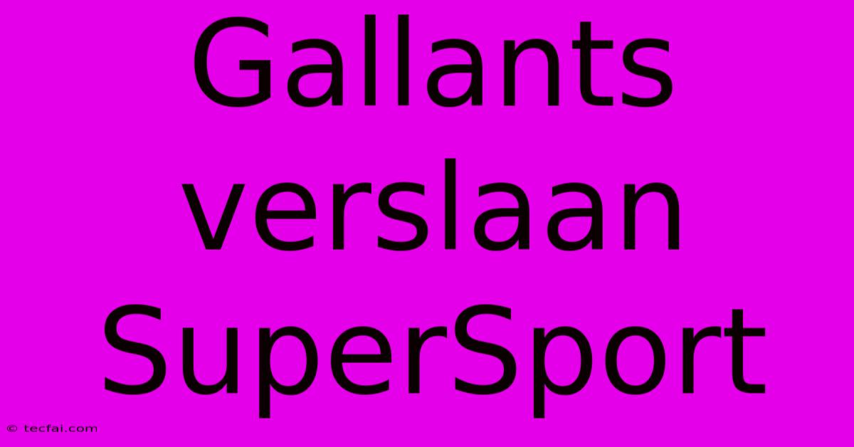 Gallants Verslaan SuperSport