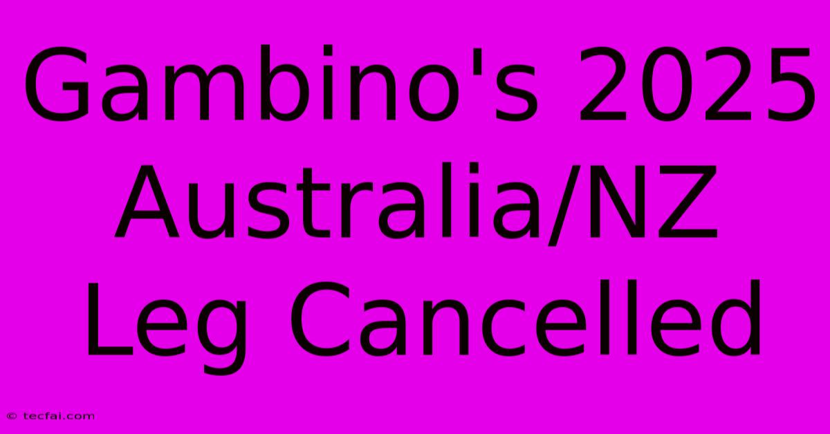 Gambino's 2025 Australia/NZ Leg Cancelled