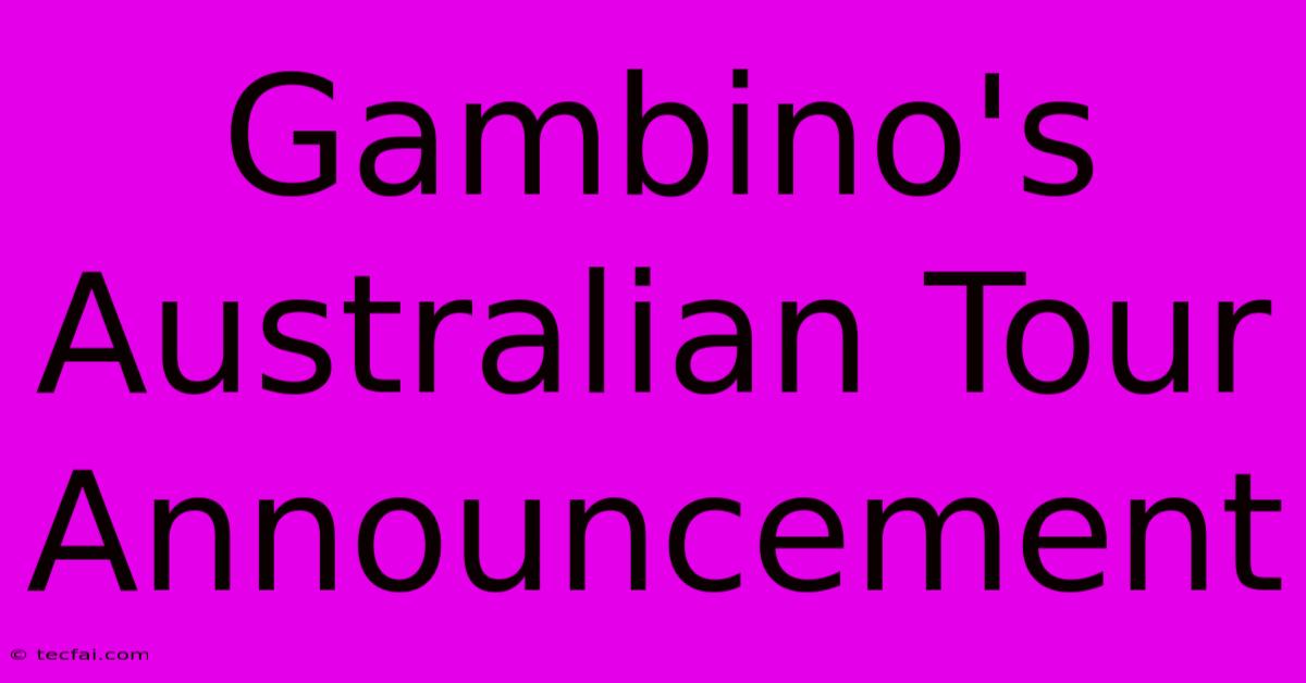 Gambino's Australian Tour Announcement