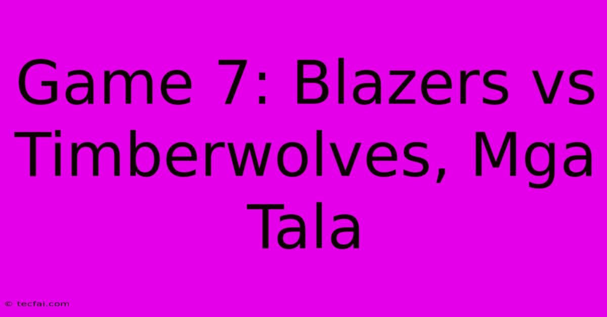 Game 7: Blazers Vs Timberwolves, Mga Tala 