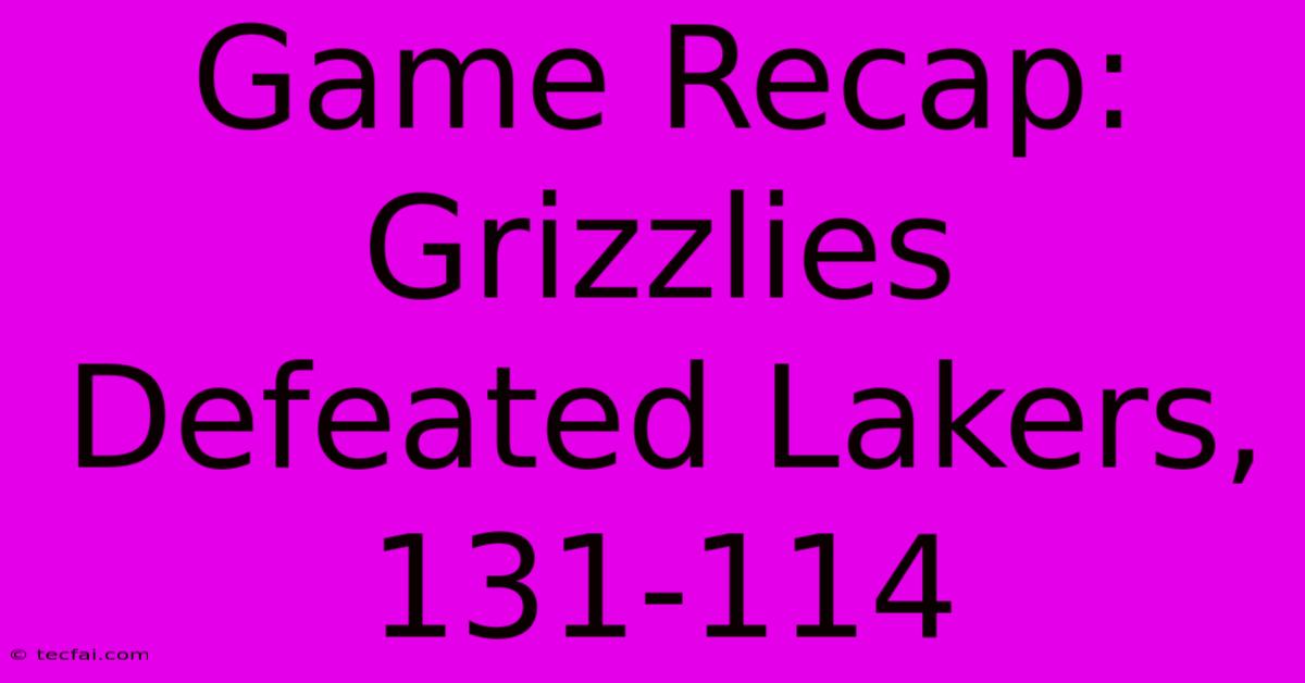 Game Recap: Grizzlies Defeated Lakers, 131-114