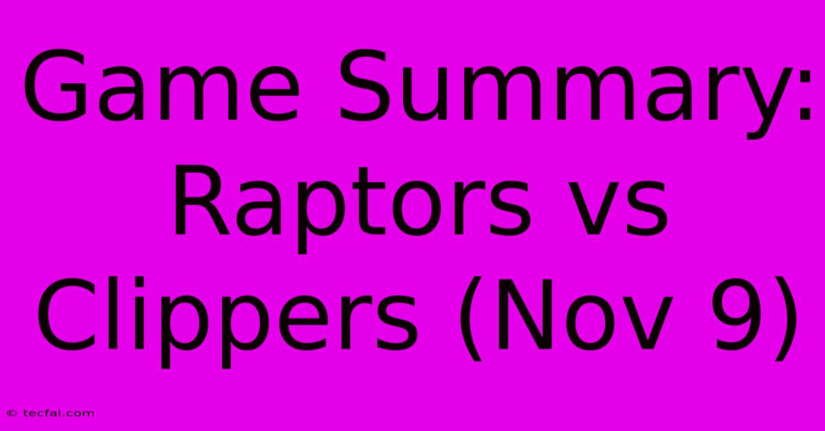 Game Summary: Raptors Vs Clippers (Nov 9)