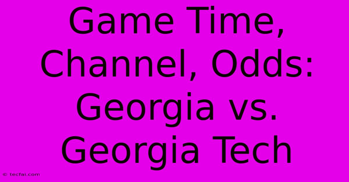 Game Time, Channel, Odds: Georgia Vs. Georgia Tech