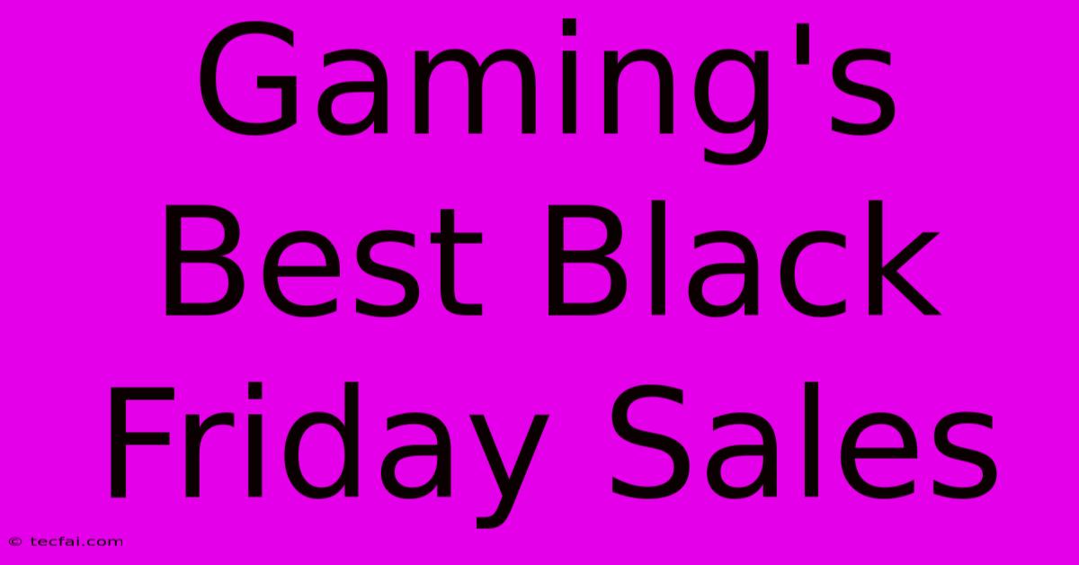 Gaming's Best Black Friday Sales