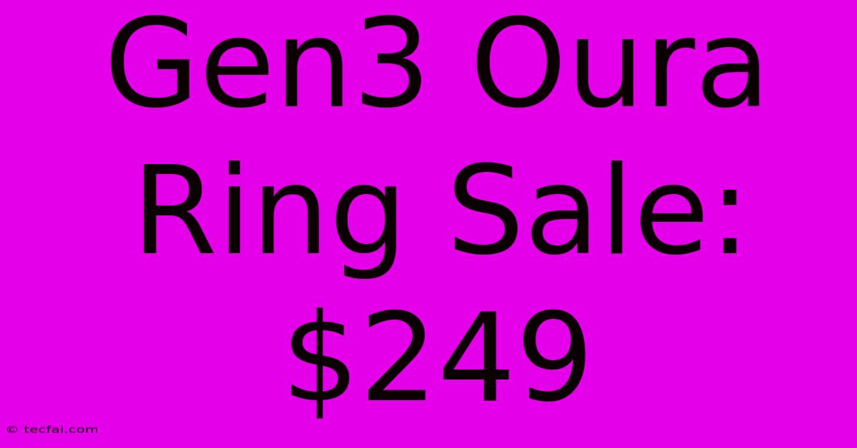 Gen3 Oura Ring Sale: $249