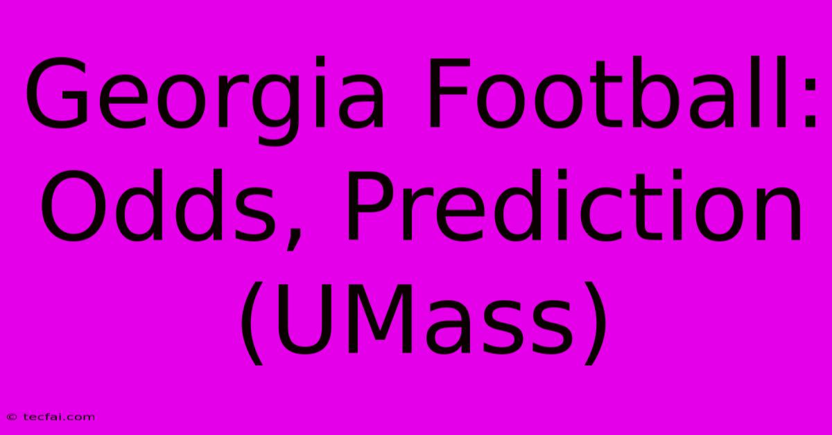 Georgia Football: Odds, Prediction (UMass)