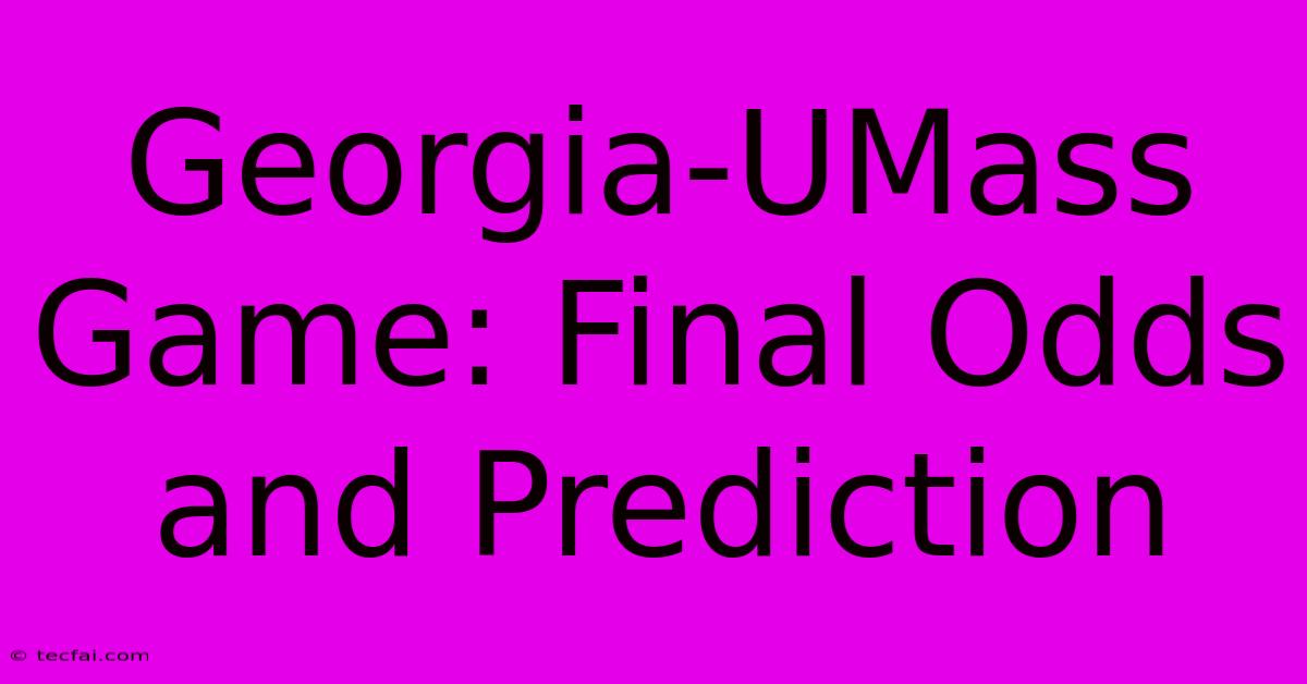 Georgia-UMass Game: Final Odds And Prediction