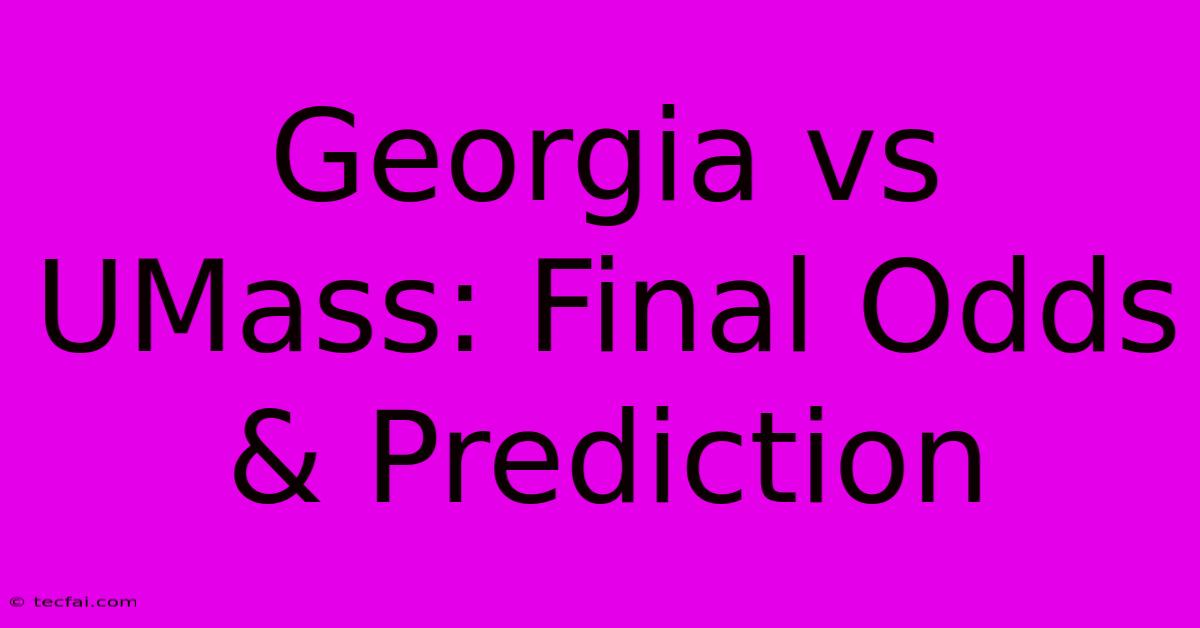 Georgia Vs UMass: Final Odds & Prediction