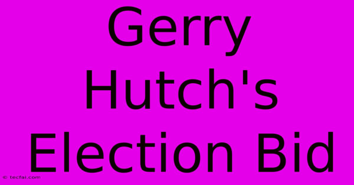 Gerry Hutch's Election Bid