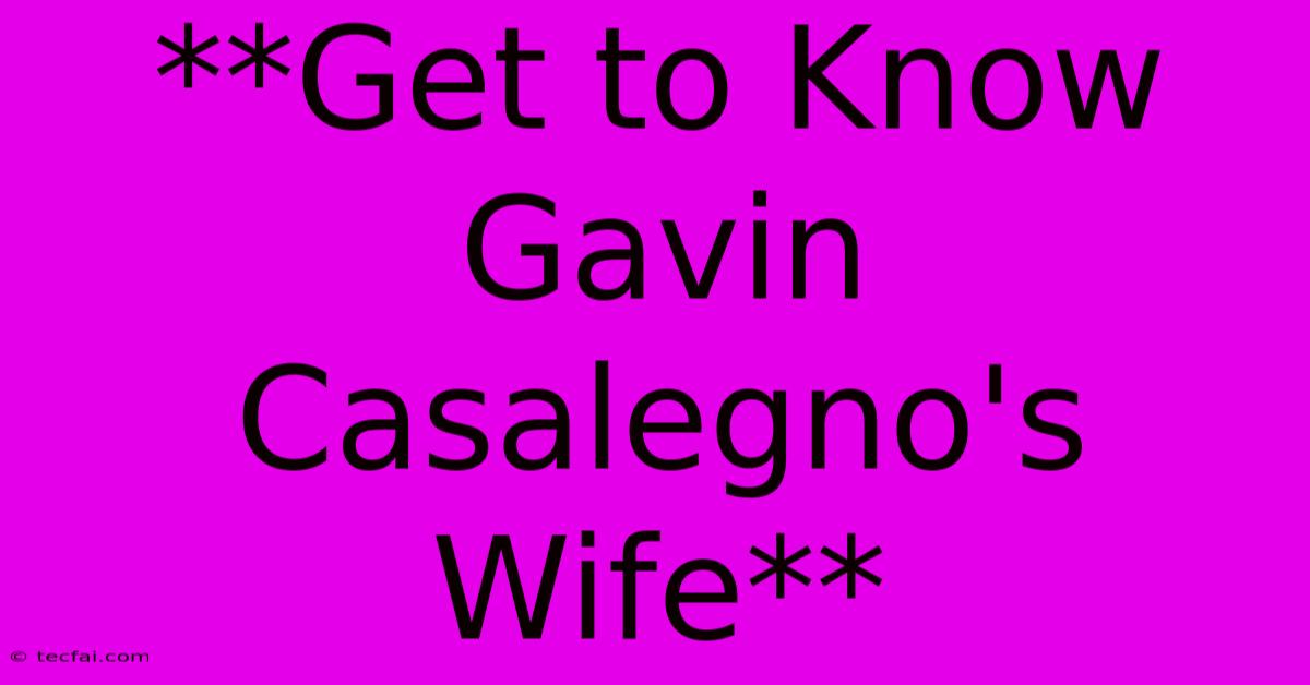 **Get To Know Gavin Casalegno's Wife**