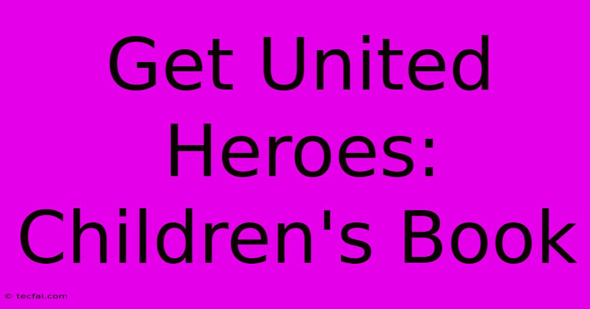 Get United Heroes: Children's Book  