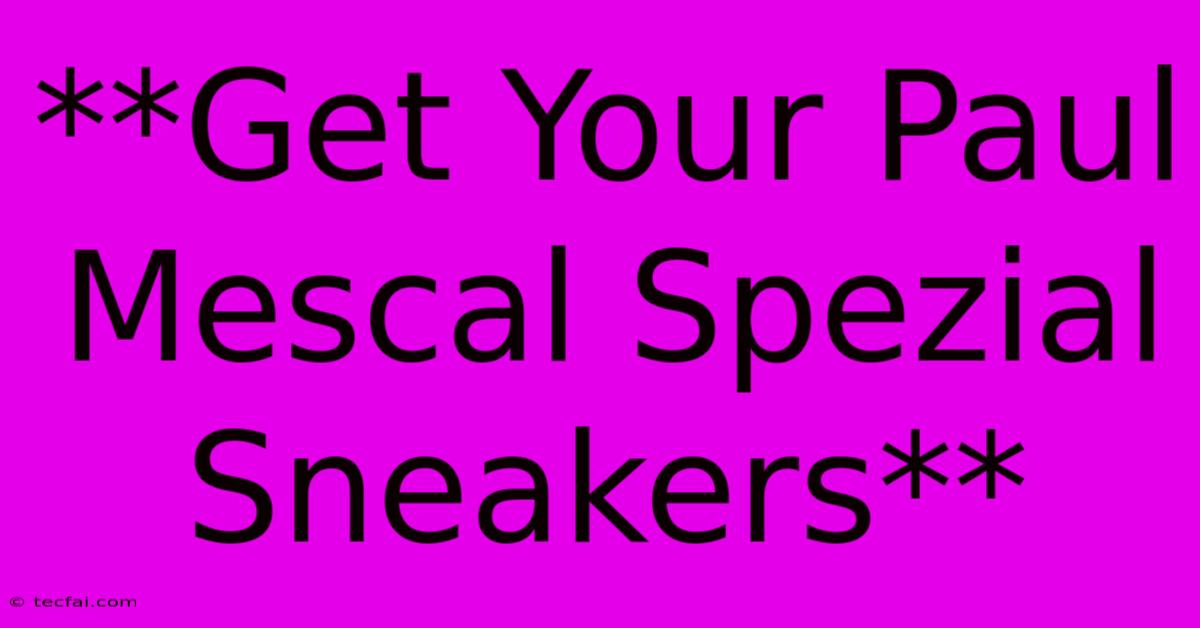 **Get Your Paul Mescal Spezial Sneakers**