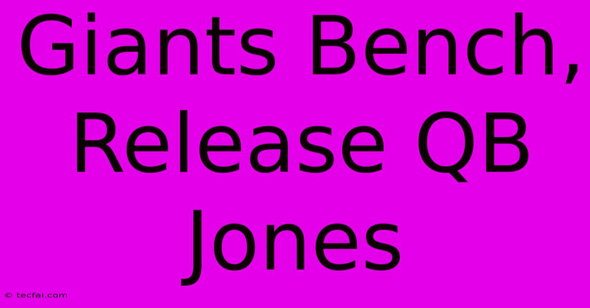 Giants Bench, Release QB Jones